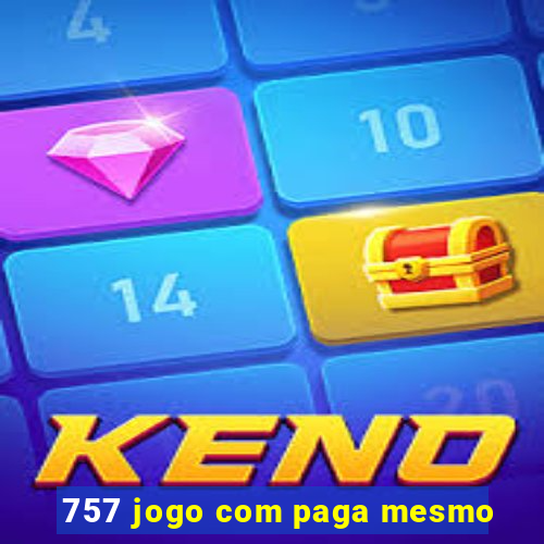 757 jogo com paga mesmo